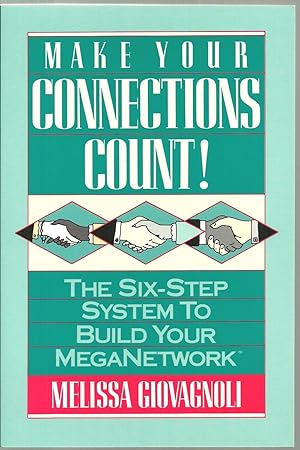 Imagen del vendedor de Make Your Connections Count! The Six-Step System To Build Your MegaNetwork a la venta por Sabra Books