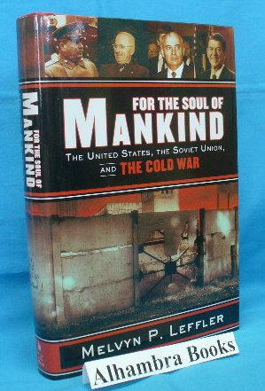 For the Soul of Mankind : The United States, The Soviet Union, and the Cold War