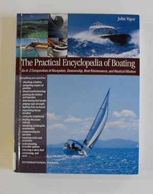 Seller image for The Practical Encyclopedia of Boating: An A-Z Compendium of Seamanship, Boat Maintenance, and Nautical Wisdom for sale by Friends of PLYMC