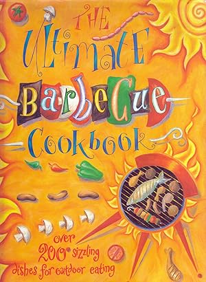 Seller image for The Ultimate Barbecue Cookbook: Over 200 Sizzling Dishes for Outdoor Eating for sale by Kayleighbug Books, IOBA