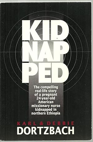 Immagine del venditore per Kidnapped: Thecompelling real-life story of a pregnant 24-year-old American missionary nurse kidnapped in northern Ethiopia venduto da Sabra Books