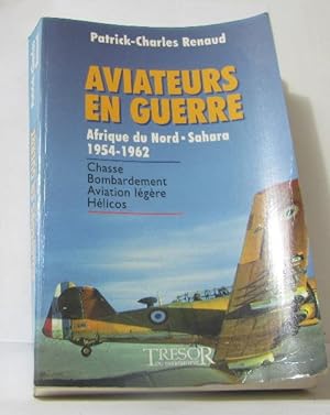 Bild des Verkufers fr Aviateurs en guerre afrique du nord - sahara 1954-1962 chasse - bombardement - aviation lgre - hlicos zum Verkauf von crealivres