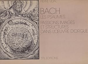 Bach les Psaumes. Passions, images et structures dans l'oeuvre d'orgue