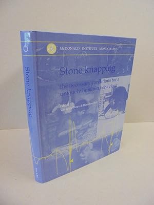 Image du vendeur pour McDonald Institute Monographs: Stone Knapping - the necessary conditions for a uniquely hominin behaviour mis en vente par Kerr & Sons Booksellers ABA