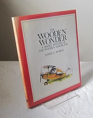 Wooden Wonder: A Short History of the Wooden Aeroplane