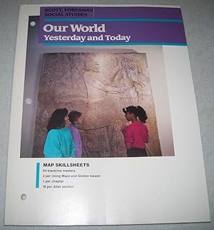 Image du vendeur pour Our World Yesterday and Today: Map Skillsheets on Blackline Masters (Scott Foresman Social Studies) mis en vente par Easy Chair Books