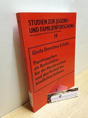 Seller image for Passivrauchen als Risikofaktor fr die Manifestation und den Verlauf des kindlichen Asthmas : Bestandsaufnahme und Intervention / Gisela Dorothea Schfer / Studien zur Jugend- und Familienforschung ; Bd. 19 for sale by Roland Antiquariat UG haftungsbeschrnkt