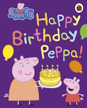 Immagine del venditore per Peppa Pig: Happy Birthday, Peppa (Board Book) venduto da AussieBookSeller