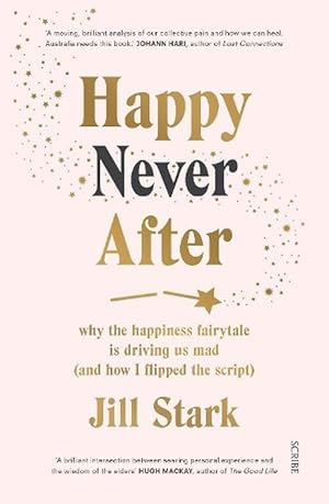 Image du vendeur pour Happy Never After: why the happiness fairytale is driving us mad (and how I flipped the script) (Paperback) mis en vente par Grand Eagle Retail
