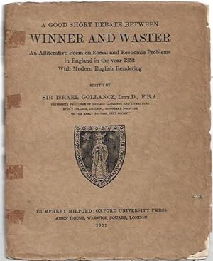 Image du vendeur pour A Good Short Debate Between Winner and Waster An Alliterative Poem on Social and Economic Problems in England in the year 1352. With Modern English Rendering. mis en vente par City Basement Books