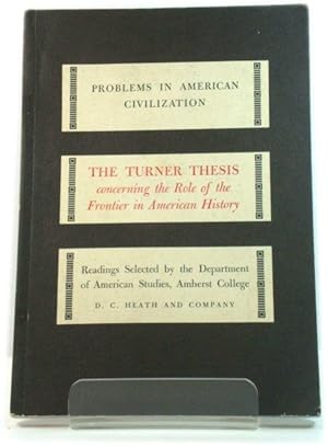 Seller image for The Turner Thesis Concerning the Role of the Frontier in American History (Problems in American Civilization) for sale by PsychoBabel & Skoob Books