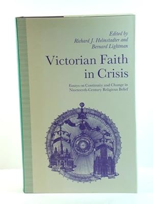 Victorian Faith in Crisis: Essays on Continuity and Change in Nineteenth-Century Religious Belief