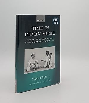 Imagen del vendedor de TIME IN INDIAN MUSIC Rhythm Metre and Form in North Indian Rag Performance Oxford Monographs on Music a la venta por Rothwell & Dunworth (ABA, ILAB)