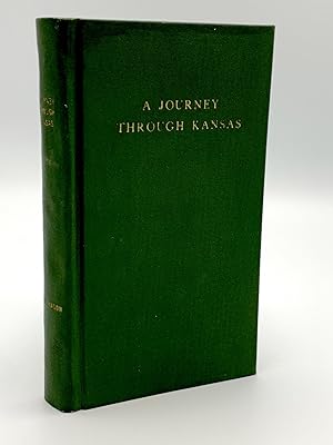 Seller image for A Journey through Kansas; with Sketches of Nebraska: Describing the Country, Climate, Soil, Mineral, Manufacturing, and Other Resources. The Results of a Tour Made in the Autumn on 1854 for sale by Riverrun Books & Manuscripts, ABAA