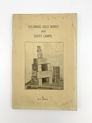 Colorado Gold Mines and Ghost Camps