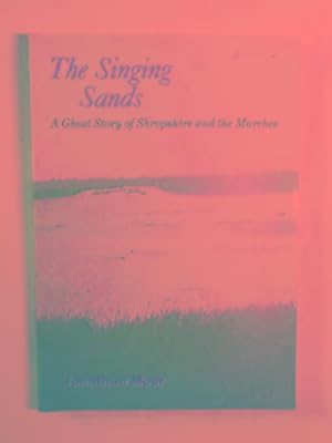 Seller image for The singing sands: a ghost story of Shropshire and the Marches for sale by Cotswold Internet Books