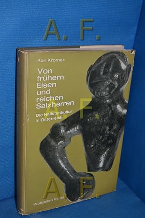 Seller image for Von frhem Eisen und reichen Salzherren : Die Hallstattkultur in sterreich. Karl Kromer for sale by Antiquarische Fundgrube e.U.