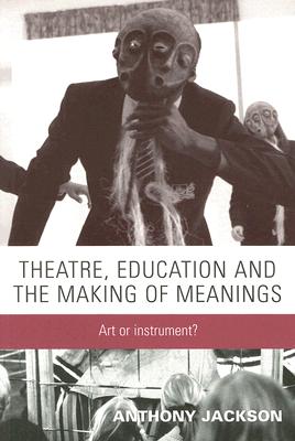 Immagine del venditore per Theatre, Education and the Making of Meanings: Art or Instrument? (Paperback or Softback) venduto da BargainBookStores