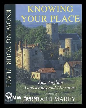 Bild des Verkufers fr Knowing your place : East Anglian landscapes and literature / foreword by Richard Mabey zum Verkauf von MW Books