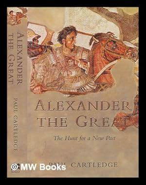 Immagine del venditore per Alexander the Great : the hunt for a new past / Paul Cartledge venduto da MW Books