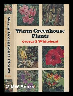 Bild des Verkufers fr Warm greenhouse plants and their cultivation / George E. Whitehead zum Verkauf von MW Books
