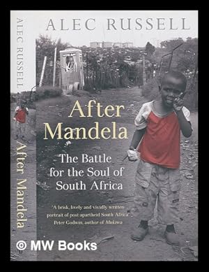 Seller image for After Mandela : the battle for the soul of South Africa / Alec Russell for sale by MW Books