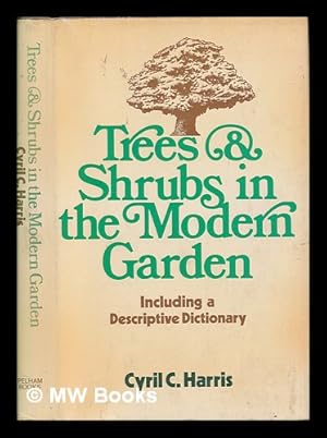 Bild des Verkufers fr Trees & shrubs in the modern garden, including a descriptive dictionary zum Verkauf von MW Books