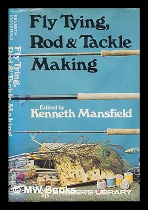 Seller image for Fly tying, rod and tackle making / by L. Vernon Bates, Kenneth Mansfield, J.B. Walker; edited by Kenneth Mansfield for sale by MW Books