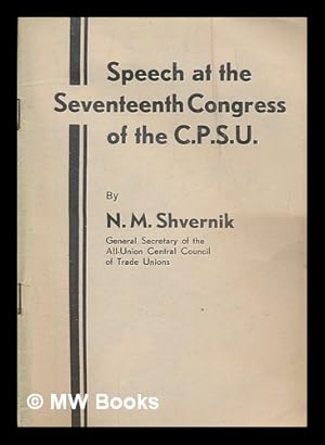 Seller image for Speech at the seventeenth Congress of the C.P.S.U. / by N. M. Shvernik for sale by MW Books