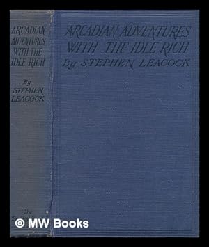 Imagen del vendedor de Arcadian adventures with the idle rich / by Stephen Leacock a la venta por MW Books
