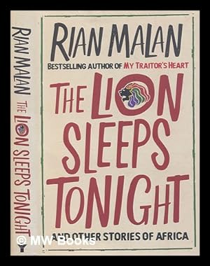 Image du vendeur pour The lion sleeps tonight : and other stories of Africa / Rian Malan mis en vente par MW Books