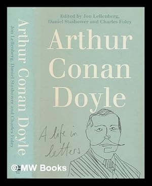 Bild des Verkufers fr Arthur Conan Doyle : a life in letters / edited by Jon Lellenberg, Daniel Stashower & Charles Foley zum Verkauf von MW Books