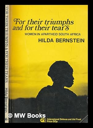 Seller image for For their triumphs and for their tears : conditions and resistance of women in apartheid South Africa / by Hilda Bernstein for sale by MW Books