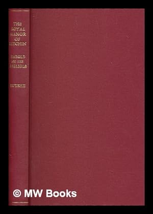 Image du vendeur pour The royal manor of Hitchin, and its lords, Harold, and the Balliols / by Wentworth Huyshe ; with illustrations by F. L. Griggs and D. MacPherson mis en vente par MW Books