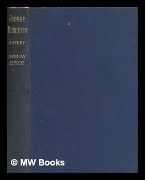 Image du vendeur pour George Meredith : a study / By Hannah Lynch mis en vente par MW Books