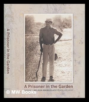Imagen del vendedor de A prisoner in the garden : opening Nelson Mandela's prison archive a la venta por MW Books