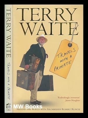 Seller image for Travels with a primate : around the world with archbishop Robert Runcie / Terry Waite for sale by MW Books