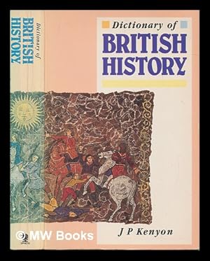 Seller image for Dictionary of British history / editorial consultant, J.P. Kenyon for sale by MW Books