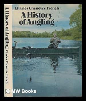 Imagen del vendedor de A history of angling / Charles Chenevix Trench a la venta por MW Books