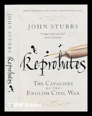 Seller image for Reprobates : the cavaliers of the English Civil War / John Stubbs for sale by MW Books