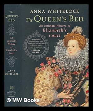 Immagine del venditore per The queen's bed : an intimate history of Elizabeth's court / Anna Whitelock venduto da MW Books