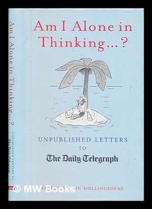 Seller image for Am I alone in thinking? : unpublished letters to The Daily Telegraph / illustrated by Matt for sale by MW Books