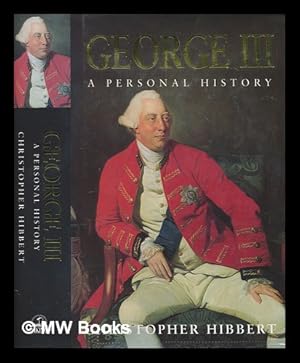 Imagen del vendedor de George III : a personal history / Christopher Hibbert a la venta por MW Books