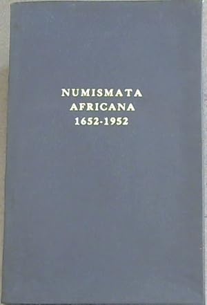 Seller image for Numismata Africana 1652-1952 : Van Riebeeck Festival Exhibition of South African Coins Medals and Paper Money - At The South African Museum Cape Town March-April 1952 for sale by Chapter 1