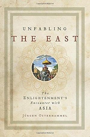 Unfabling the East: The Enlightenment's Encounter With Asia