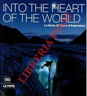 Into the Heart of the World. La Venta. 25 Years of Exploration.