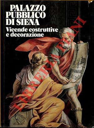 Bild des Verkufers fr Palazzo pubblico di Siena: vicende costruttive e decorazione. zum Verkauf von Libreria Piani