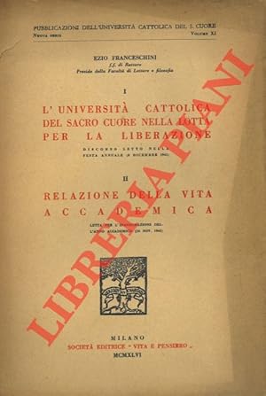 I- L'Università Cattolica del Sacro Cuore nella lotta per la liberazione (8 dicembre 1945). II- R...