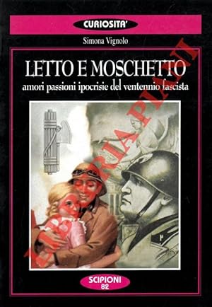 Bild des Verkufers fr Letto e moschetto. Amori passioni ipocrisie del ventennio fascista. zum Verkauf von Libreria Piani