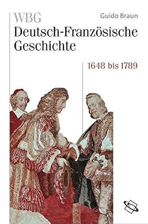 WBG Deutsch-Französische Geschichte. Bd IV: Von der politischen zur kulturellen Hegemonie Frankre...